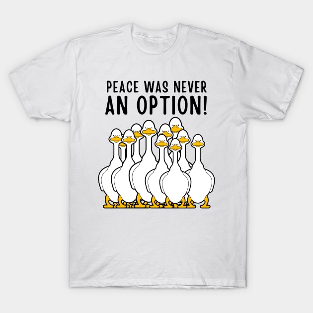 Peace Was Never An Option Funny Goose Meme T-Shirt by Outfit Clothing